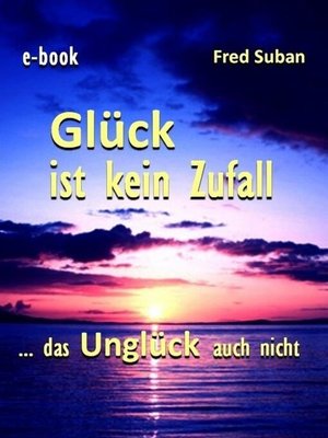 cover image of Glück ist kein Zufall – das Unglück auch nicht